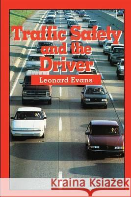 Traffic Safety and the Driver Dr Leonard Evans 9780975487181