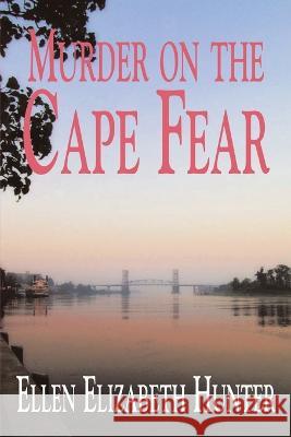 Murder on the Cape Fear Ellen Elizabeth Hunter   9780975540459 Magnolia Mysteries