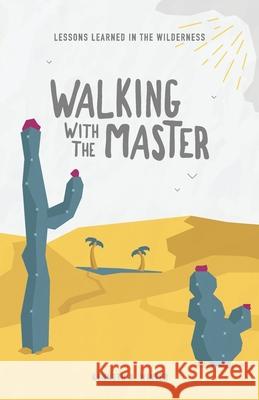 Walking With The Master: Lessons Learned In The Wilderness (Book 4) Winter, Kenneth 9780975589755