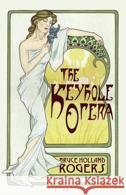 The Keyhole Opera Bruce Holland Rogers Michael Bishop 9780975590379 Wheatland Press