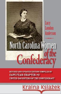 North Carolina Women of the Confederacy Lucy London Anderson United Daughters of the Confederacy 9780975591079