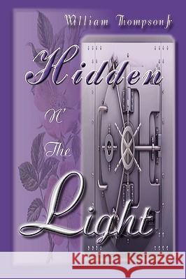 Hidden N' the Light William -. Thompso 9780975599488 Write Everlasting Tips Publishing Company