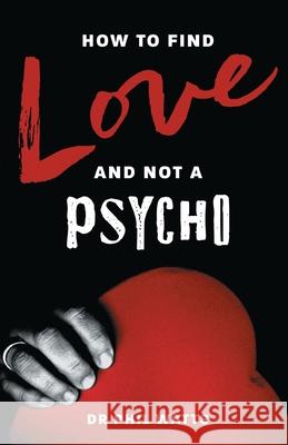 How to Find Love and Not a Psycho Phil Watts 9780975604298 Ogilvie Publishing (Bnw Trust)