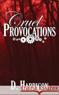 Cruel Provocations: A Lightning Jar novel D. Harrigon 9780975613818