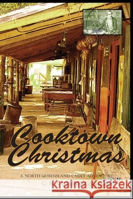 Cooktown Christmas: A North Queensland Cadet Adventure Christopher Cummings 9780975614525