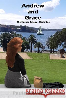 Andrew and Grace: The Harper Trilogy - Book One Paula Stevenson 9780975616505