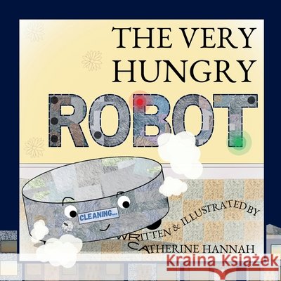 The Very Hungry Robot Catherine Hannah Catherine Hannah 9780975619179 Catherine Hannah Poetry