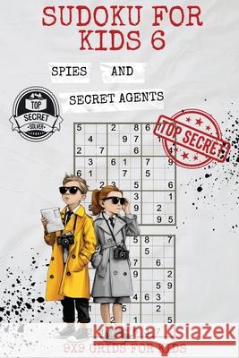 Sudoku for Kids 6: Spies and Secret Agents Kaye Nutman 9780975620663 Oggytheoggdesign