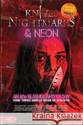 Knives, Nightmares & Neon Tc Phillips Hamish Rankine Ian Gielen 9780975621172 Specul8 Publishing