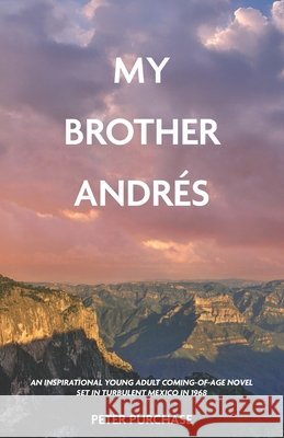 My Brother Andr?s Peter Purchase 9780975621622 Dune Publishing