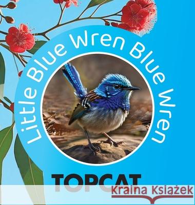 Little Blue Wren Blue Wren Tonie Christian 9780975630525 Black Cat Publishing