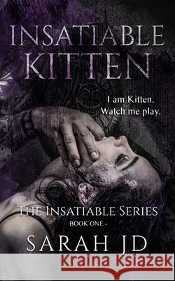 Insatiable Kitten: A Dark Reverse Harem Romance Sarah Jd 9780975631232 Sj Duncan