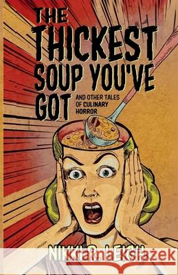 The Thickest Soup You've Got Nikki R. Leigh 9780975638057