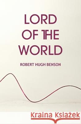 Lord of the World Robert Hugh Benson 9780975658833 Cana Press