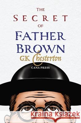 The Secret of Fr Brown G. K. Chesterton 9780975658840 Cana Press