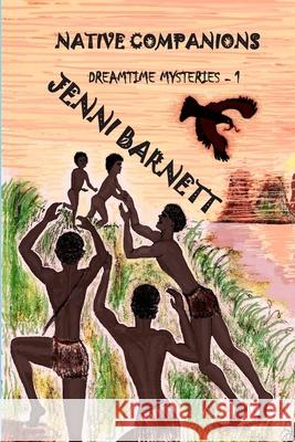 Native Companions: Dreamtime Mysteries Jenni Barnett 9780975664100