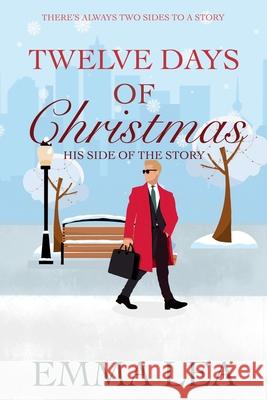 Twelve Days of Christmas - His Side of the Story Emma Lea 9780975668566 Emma Lea