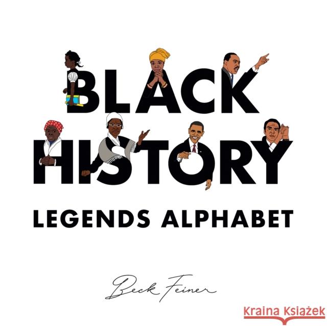 Black History Legends Alphabet Beck Feiner 9780975669242 Alphabet Legends