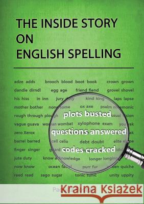 The Inside Story on English Spelling Paquita Boston 9780975674437 Doctorzed Publishing