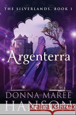 Argenterra: Silverlands Book 1 Donna Maree Hanson 9780975721735 Donna Maree Hanson