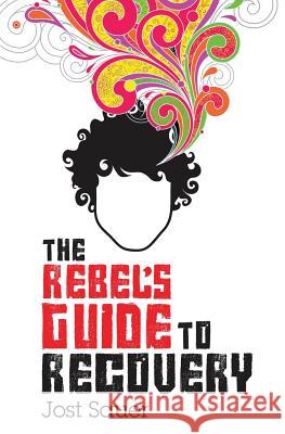 The Rebel's Guide to Recovery Jost Sauer 9780975725818