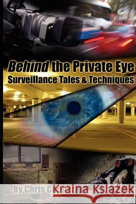 Behind the Private Eye: Suveillance Tales & Techniques Chris Cooper 9780975756805 Cooper Chris