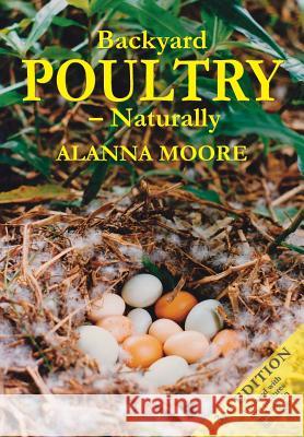 Backyard Poultry - Naturally Moore, Alanna 9780975778289 Python Press