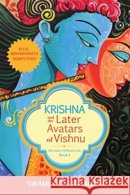 Krishna and the Later Avatars of Vishnu: Plus Mahabharata Demystified Swami Achuthananda 9780975788356 Relianz