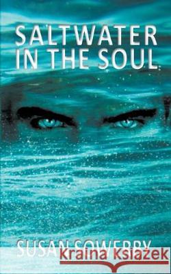 Saltwater in the soul: Book one in Saltwater Series Sowerby, Susan 9780975812013 Susan Sowerby