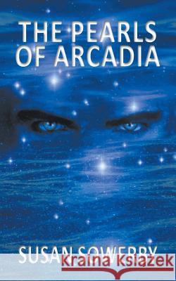 The Pearls of Arcadia: Book two in Saltwater Series Sowerby, Susan 9780975812037 Susan Sowerby