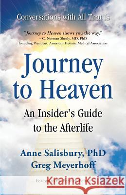 Journey to Heaven: An Insider's Guide to the Afterlife Anne Salisbury Greg Meyerhoff Penney Peirce 9780975850978 Lively Spirit