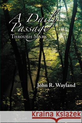 A Daily Passage Through Mark John R. Wayland 9780975857717