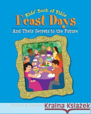 Kids' Book of Bible Feast Days: And Their Secrets to the Future Ramona Wood 9780975862278