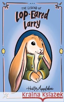 The Legend of Lop-eared Larry Hester Applebee Natasha Wing Brittany David 9780975871966