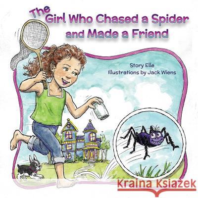 The Girl Who Chased a Spider and Made a Friend Story Elle 9780975893395