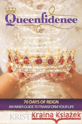 Queenfidence: 70 Days of Reign An Inner Guide to Transform Your Life Kristie Kennedy 9780975895429 Quiet Streams