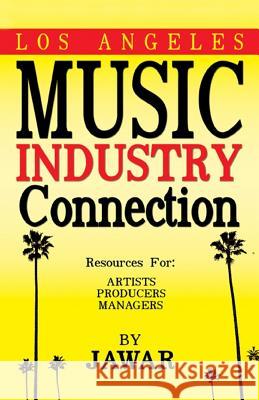 Los Angeles Music Industry Connection: Resources for Artists Producers Managers Ja War 9780975938034 Music Industry Connection, LLC