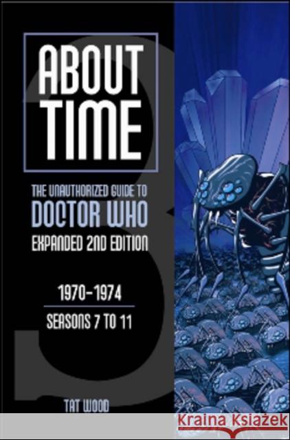 About Time 3: The Unauthorized Guide to Doctor Who (Seasons 7 to 11) Tat Wood Lawrence Miles 9780975944677 Mad Norwegian Press