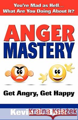 Anger Mastery Kevin B. Burk 9780975968239 Serendipity Press