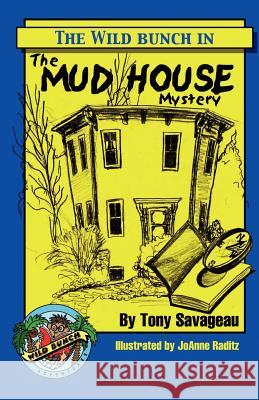 The Mud House Mystery Tony Savageau Joanne Raditz 9780975973707 Blue Mustang Press