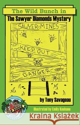 The Sawyer Diamond's Mystery: A Wild Bunch Adventure Tony Savageau 9780975973745 Blue Mustang Press
