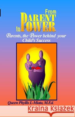 From Parent to Power: Parents, the Power Behind Your Child's Success L-Miata Phyllis Austin 9780975991756