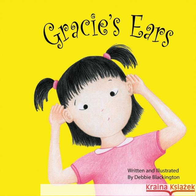 Gracie's Ears Debbie Blackington 9780976001188 Pebbleton Press