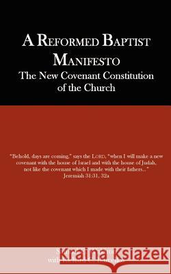 A Reformed Baptist Manifesto Samuel E. Waldron, Richard C. Barcellos 9780976003908 Reformed Baptist Academic Press