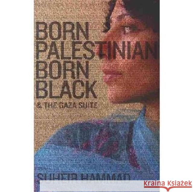 Born Palestinian, Born Black: & the Gaza Suite Hammad, Suheir 9780976014225 0
