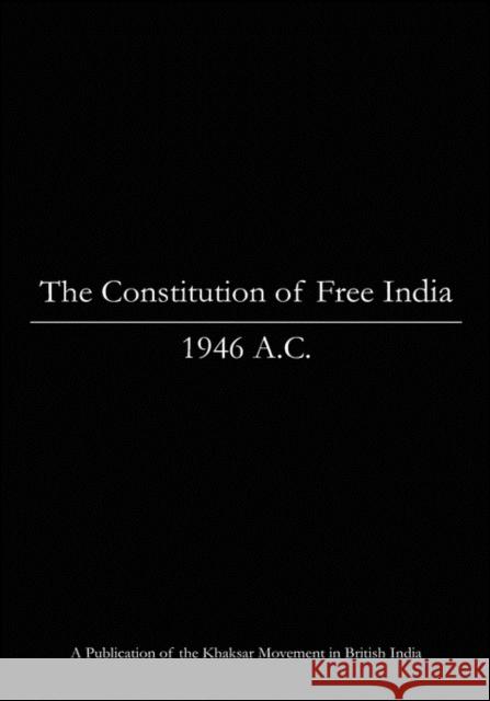 The Constitution of Free India, 1946 A.C. Khaksar Movement 9780976033394 AMZ PUBLICATIONS