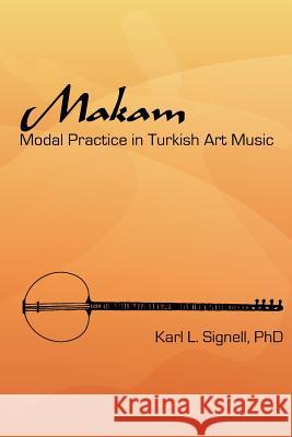 Makam: Modal Practice In Turkish Art Music Signell Phd, Karl L. 9780976045519 Usul Editions
