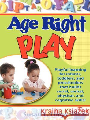 Age-Right Play Susan L. Lingo 9780976069645 Susan Lingo Books