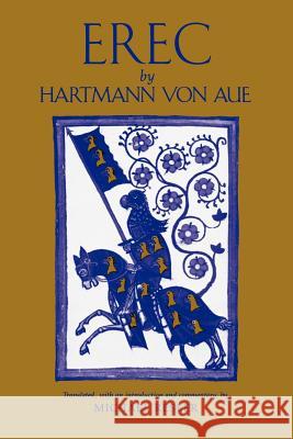 Erec by Hartmann von Aue: Translation, Introduction, Commentary Resler, Michael 9780976087304