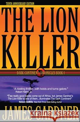 The Lion Killer: Tenth Anniversary Edition Gardner, James S. S. 9780976089810 Promotion Productions